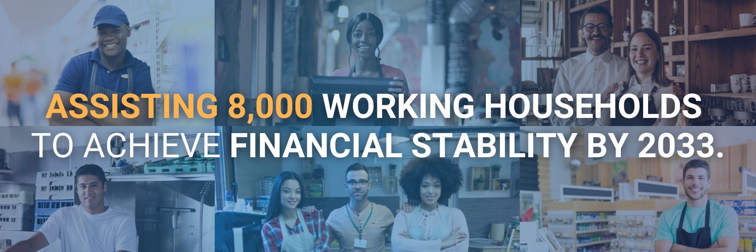 Assisting 8,00 working households achieve financial stability by 2033